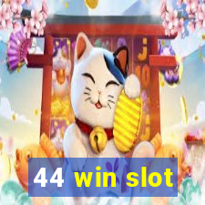 44 win slot